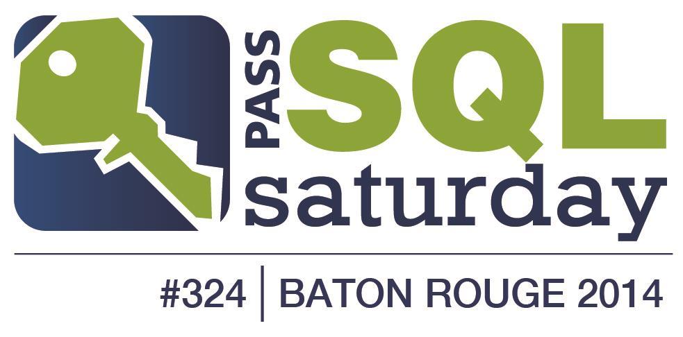 Sponsorship Information We appreciate you taking time to consider sponsoring PASS SQLSaturday Baton Rouge 2014!