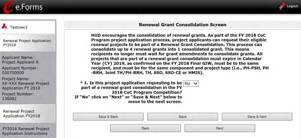 Renewal Grant Consolidation Screen New in the FY 2018 CoC Program Project Application process, Project Applicants can request their eligible renewal projects to be part of a Renewal Grant