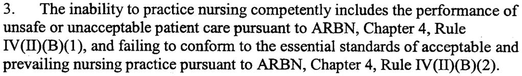 The inability to practice nursing competently includes the performance of unsafe or unacceptable patient care pursuant to ARBN, Chapter 4, Rule IV(II)(B)(l), and failing to conform to
