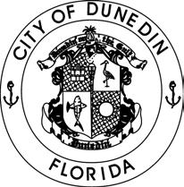 CITY OF DUNEDIN Dedicated to Quality Service P.O. BOX 1348 DUNEDIN, FL 34697-1348 (727) 298-3000 WEB SITE: www.dunedingov.