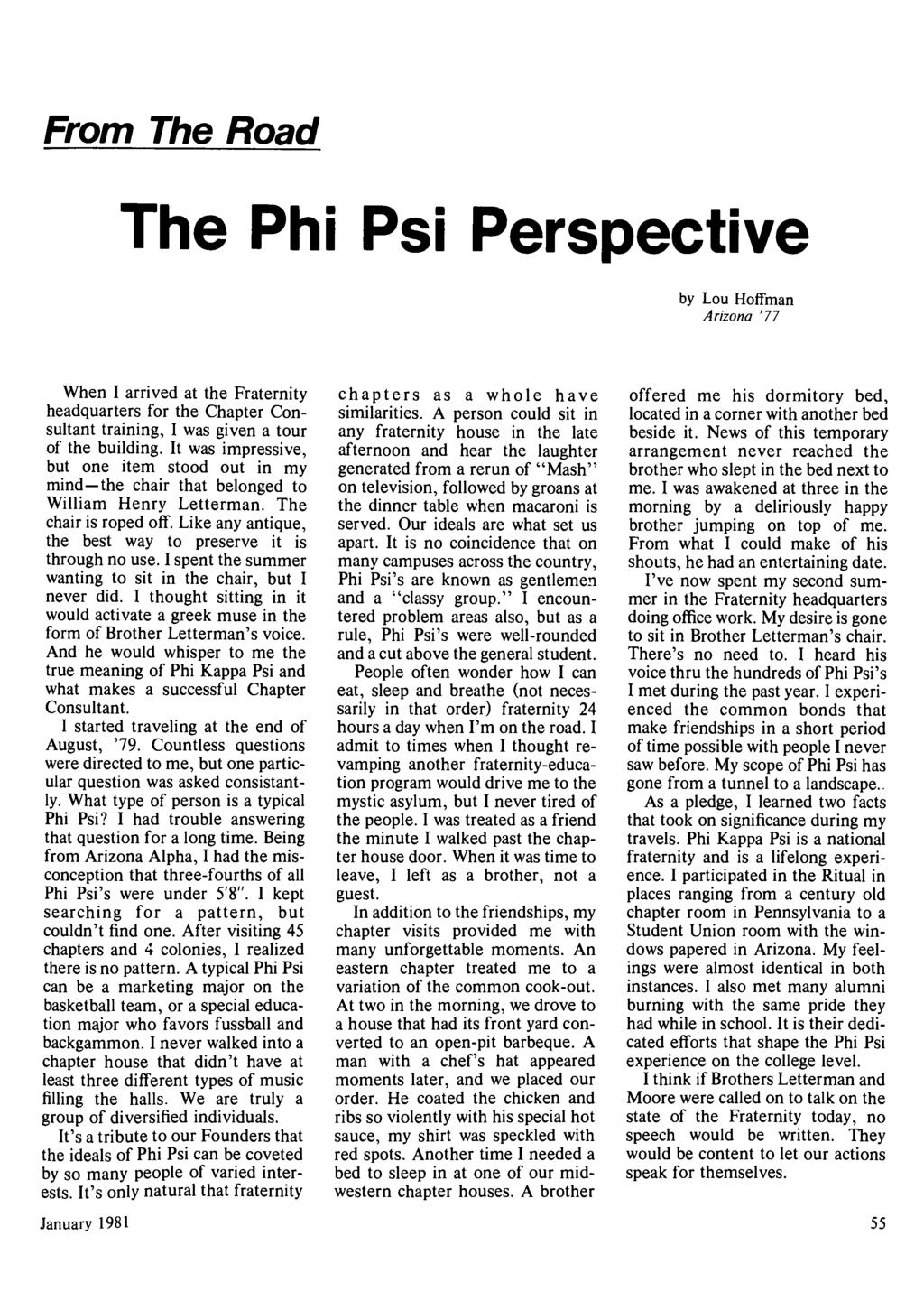 From The Road The Phi Psi Perspective by Lou Hoffman Arizona '77 When I arrived at the Fraternity headquarters for the Chapter Consultant training, I was given a tour of the building.