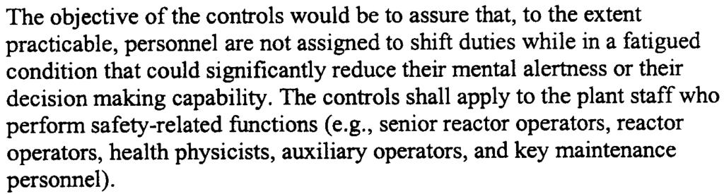 ability of operating personnel to keep the reactor in a safe condition. The controls should focus on shift staffing and the use of overtime--key job-related factors that influence fatigue.