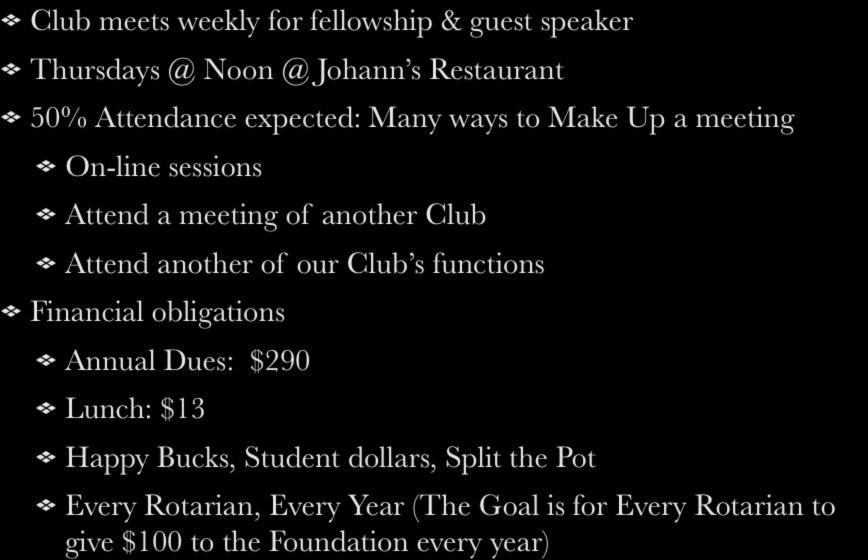 Responsibilities of Membership Club meets weekly for fellowship & guest speaker Thursdays @ Noon @ Johann s Restaurant