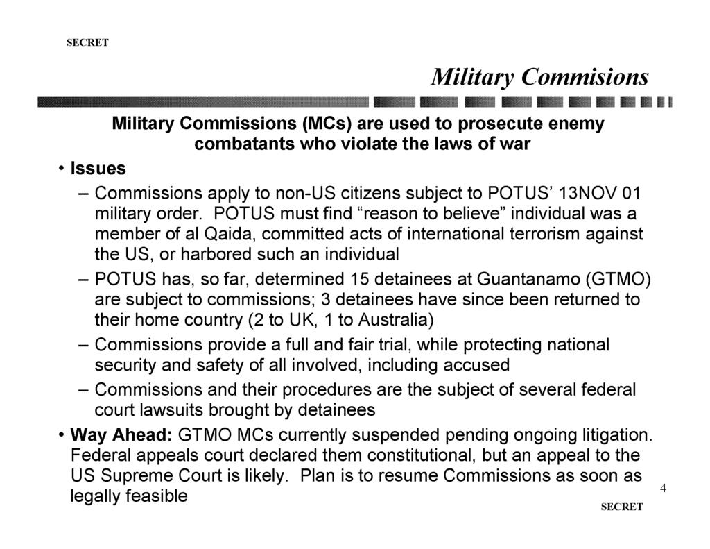 Military Commisions 11 Military Commissions (MCs) are used to prosecute enemy combatants who violate the laws of war Issues - Commissions apply to non-us citizens subject to POTUS' 13NOV 01 military