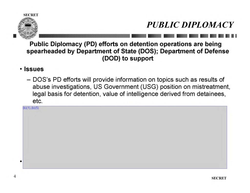 PUBLIC DIPLOMACY IB Public Diplomacy (PO) efforts on detention operations are being spearheaded by Department of State (DOS); Department of Defense (DOD) to support Issues - DOS's PO efforts will