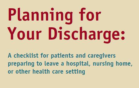 The CMS Discharge Planning Checklist Description: CMS developed checklist for patients and families to