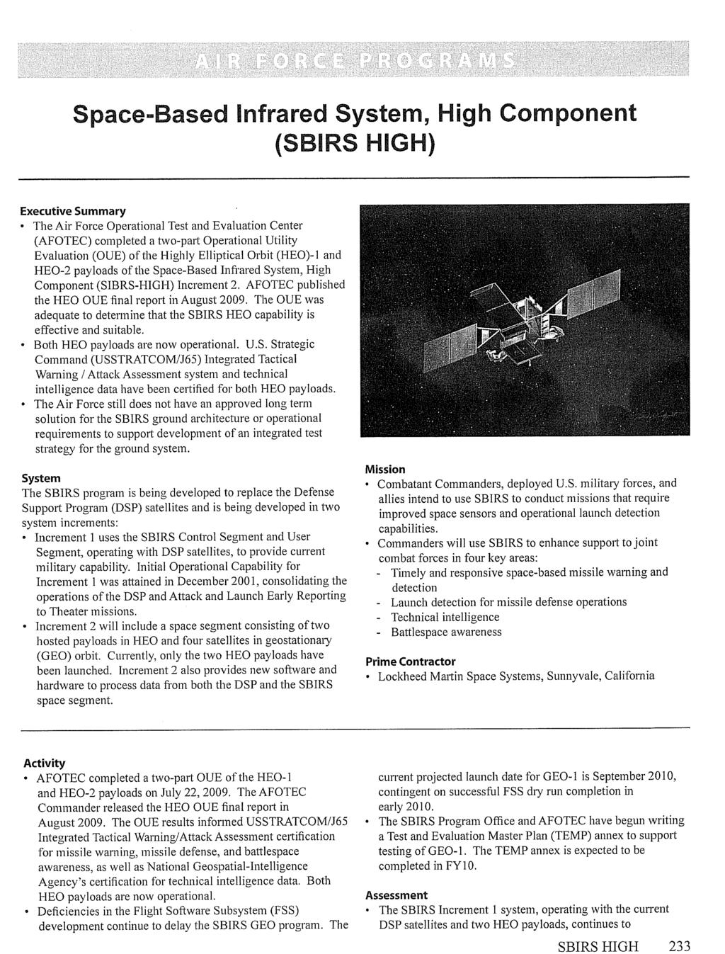 Space-Based Infrared System, High Component (SBIRS HIG1) Executive Summary The Air Force Operational Test and Evaluation Center (AFOTEC) completed a two-part Operational Utility Evaluation (OUE) of