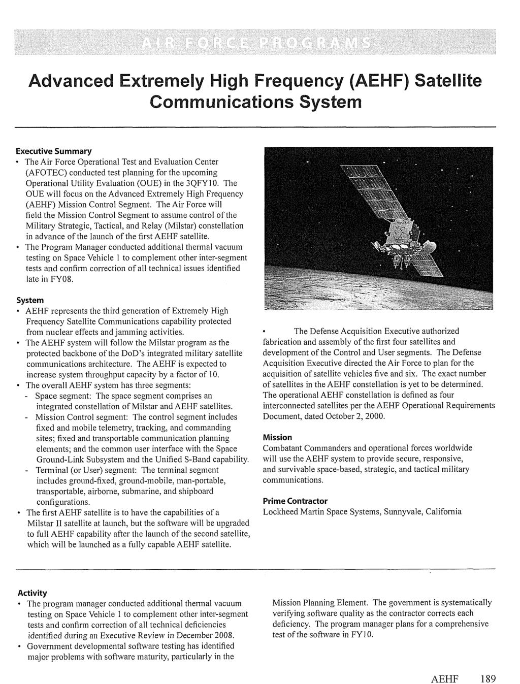 AEHF 189 Advanced Extremely High Frequency (AEHF) Satellite Communications System Executive Summary The Air Force Operational Test and Evaluation Center (AFOTEC) conducted test planning for the