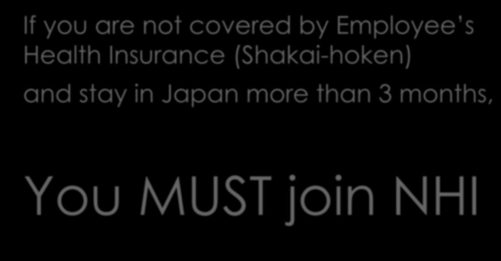 If you are not covered by Employee s Health Insurance