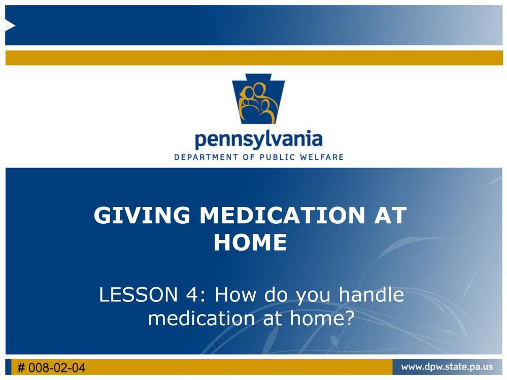Welcome to the Pennsylvania Department of Public Welfare (DPW), Office of Developmental Programs (ODP) Medication Administration Course for life sharers.