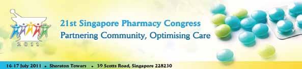 21st Singapore Pharmacy Congress Partnering Community, Optimising Care Chairperson: Scientific Chair: Advisors: Committee Members: Dr. Priscilla How Ms. Wendy Ang Asst. Prof Lita Chew Asst.