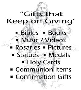 Ordos Calendars Charcoal Incense Statuary Linens Clerical Apparel "Gifts that Keep on Giving" Bibles Books Music/Videos Rosaries Pictures Statues Medals Holy Cards Communion Items