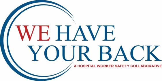 1 We Have Your Back A Worker Safety Collaborative An Initiative of the Florida Hospital Association WORKER SAFETY