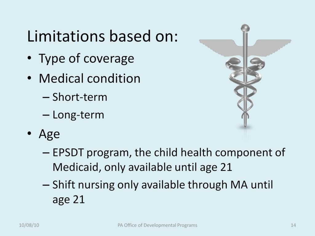 There are things healthcare systems cover and things that are not covered. There are limitations to what is covered based on the type of coverage and age.