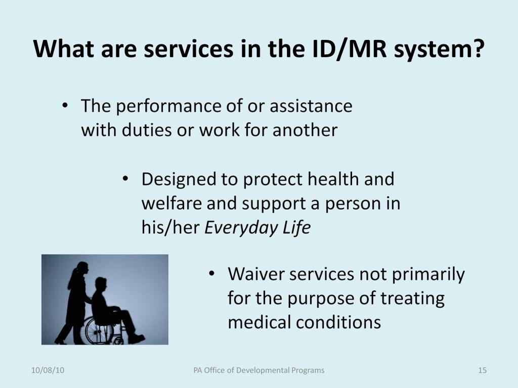 Before we talk in detail about what can be covered through the ID/MR service system, let s talk first about services. What are services?