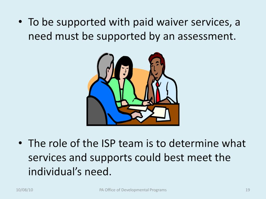 To be supported with a paid waiver service, a need must be supported by an assessment.
