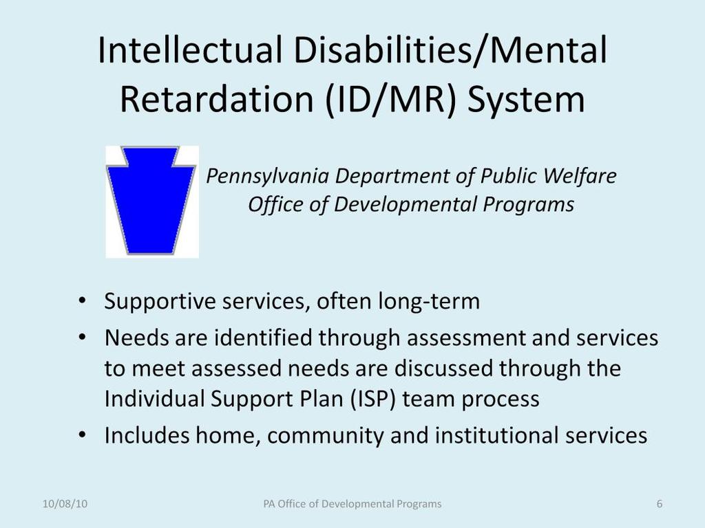 The other system we ll be discussing is the Intellectual Disabilities/Mental Retardation, or ID/MR, Support System.