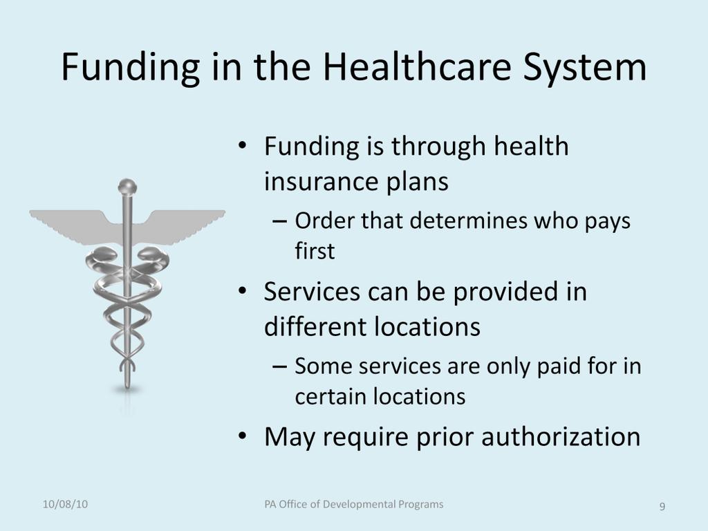 In the healthcare system, funding is through multiple payers and an individual may have coverage by one or more of these.