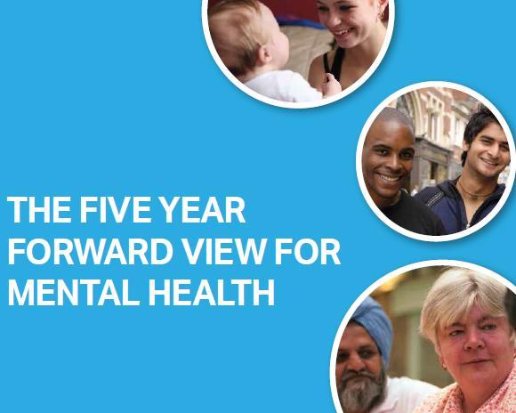 Five Year Forward View for Mental Health Simon Stevens: Putting mental and physical health on an equal footing will require major improvements in 7 day mental health crisis care, a large increase in