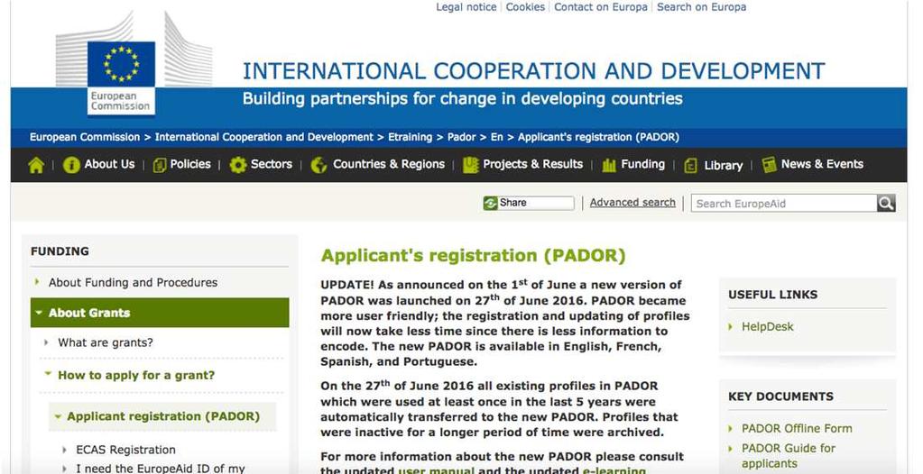 PADOR GUIDE AND FAQ AND NEW USER PADOR REGISTRATION Administrative data (Name, address, email...) Profile (NGO, target groups, sectors...) Experience (sectorial, geographical, crossed info (opt.)...) Financial Health (turnover, earnings, balance, debts.