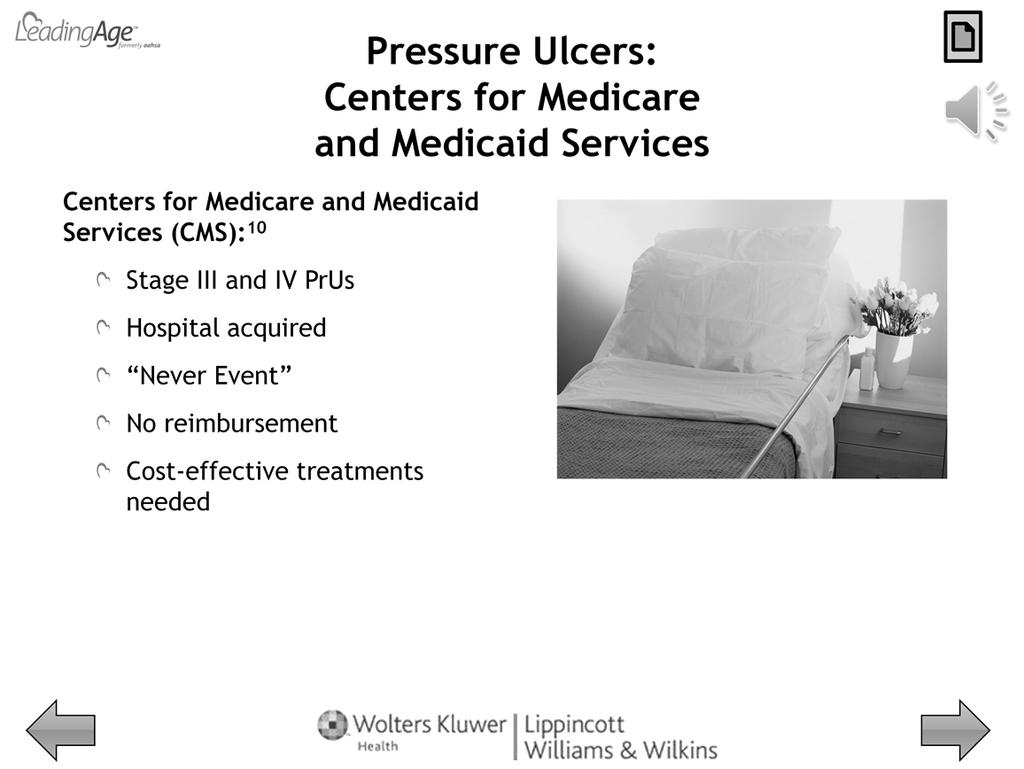 The Center for Medicaid and Medicare Services has decided that any stage III and IV pressure ulcers that develop in a hospital will be considered a never event.