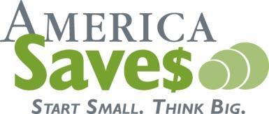 How we engage savers America Saves Week Annual opportunity for organizations to promote saving and for Savers to reassess their current savings habits and attitudes.