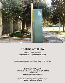 Don t Miss the LAVC Art Gallery s Student Art Show 2014 Exhibition; Exhibit Closes for the Summer on May 29 The LAVC Art Gallery is presenting its annual exhibition of student work entitled the