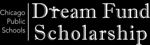Award Amount: Varies Undocumented graduating senior Chicago Public Schools students CPS Dream Fund Scholarship Students with demonstrate academic excellence, talent, and financial need and Deadline