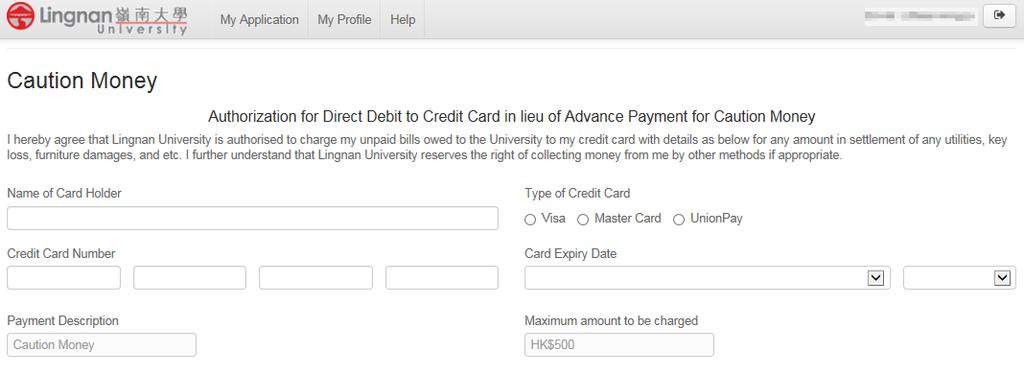 If you opt to pay your expenses by credit card, you will be asked to complete a credit card payment authorization form, namely Authorization for Direct Debit to Credit