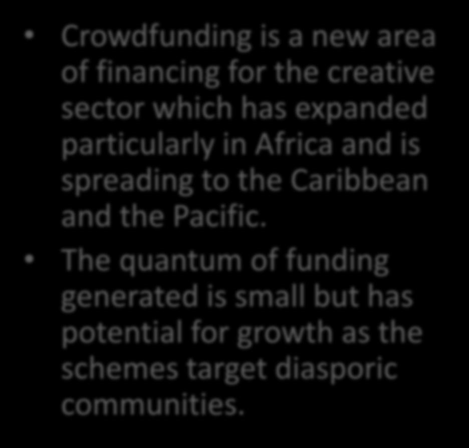 The impact of crowdfunding Key Findings: Crowdfunding is a new area of financing for the creative sector which has expanded