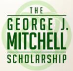 MITCHELL SCHOLARSHIP Named to honor former US Senator George Mitchell s pivotal contribution to the Northern Ireland peace process, this scholarship is designed to connect