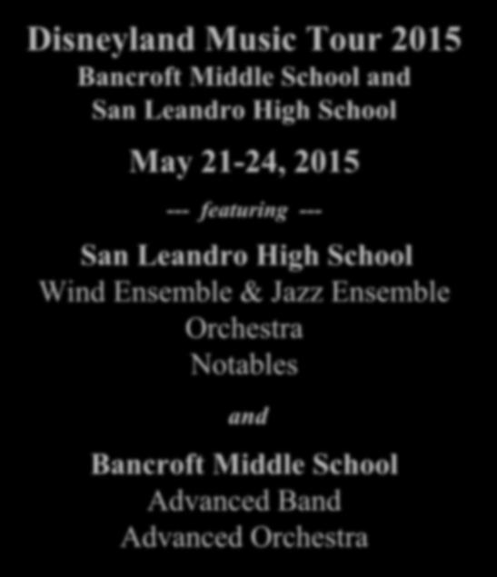 Disneyland Music Tour 2015 Bancroft Middle School and San Leandro High School --- featuring --- San Leandro High