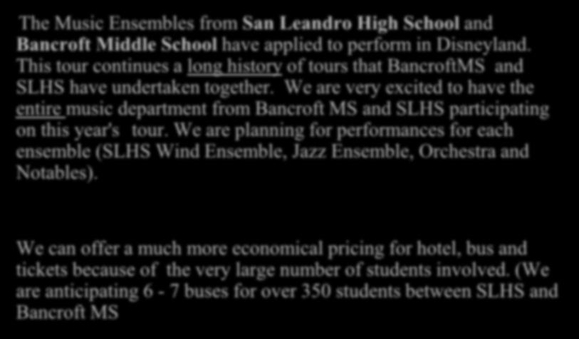 The Music Ensembles from San Leandro High School and Bancroft Middle School have applied to perform in Disneyland.