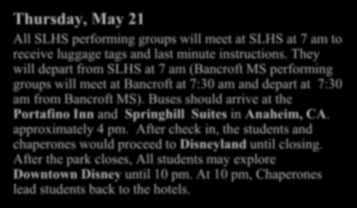 Thursday, May 21 All SLHS performing groups will meet at SLHS at 7 am to receive luggage tags and last minute instructions.