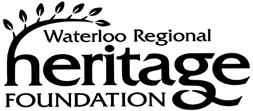 Waterloo Regional Heritage Foundation Minutes April 25, 2017 6:30 p.m. Waterloo County Room Regional Administration Building 150 Frederick Street, Kitchener Present were: Chair W. Stauch, R.