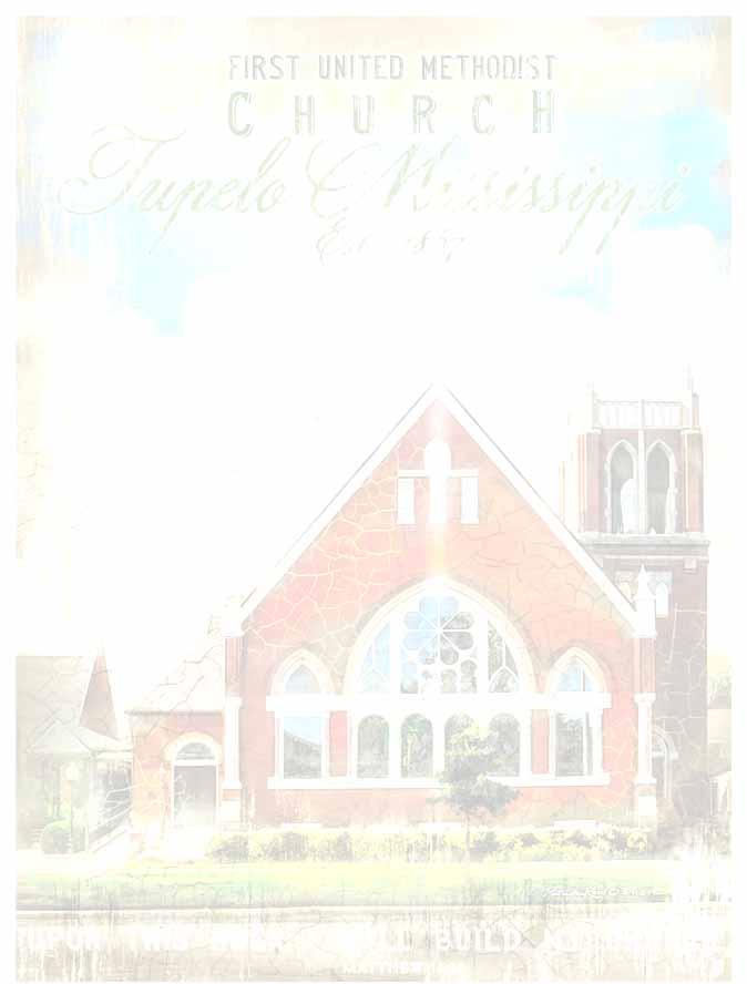 A Message from the Sesquicentennial Committee The Sesquicentennial Committee is pleased to announce that our ninth focus in the celebration of First United Methodist Church of Tupelo's yearlong 150