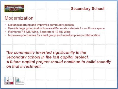 The Secondary School Early in the development of the Capital Project scope the Board of Education noted that significant investment had been made in the Secondary School in prior projects, and the