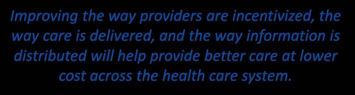 Delivery System Reform requires focusing on the way we pay providers, deliver care, and distribute information { Improving the way providers are incentivized, the } way care is delivered, and the way