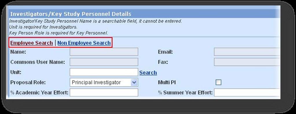 3. 4. To designate a Principal Investigator and other faculty members on your proposal, click the Employee Search link. Enter the last name of the employee into the Last Name field.