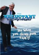 The Reluctant Entrepreneur thanks you and reminds you: "Do what you think you can't!!" This presentation is made by David Sharrock of Sharrock Pitman Legal www.sharrockpitman.com.