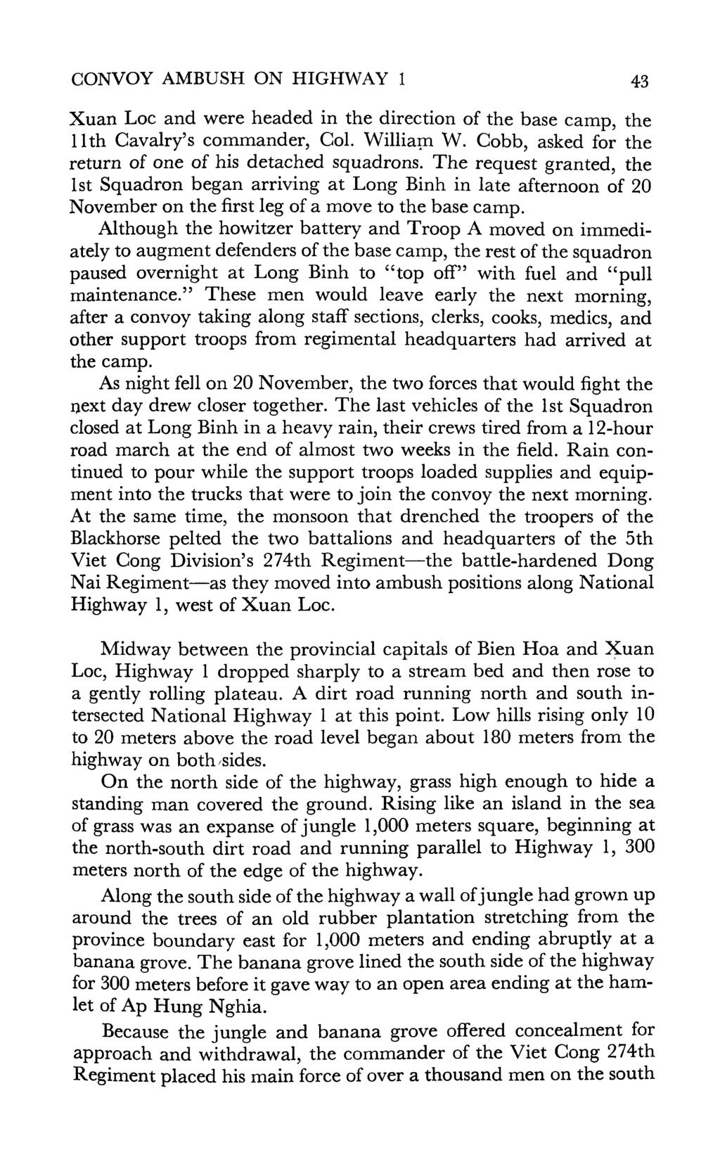 CONVOY AMBUSH ON HIGHWAY 1 43 Xuan Loc and were headed in the direction of the base camp, the 11th Cavalry's commander, Col. William W. Cobb, asked for the return of one of his detached squadrons.