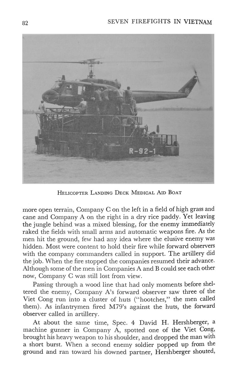 82 SEVEN FIREFIGHTS IN VIETNAM HELICOPTER LANDING DECK MEDICAL AID BOAT more open terrain, Company C on the left in a field of high grass and cane and Company A on the right in a dry rice paddy.