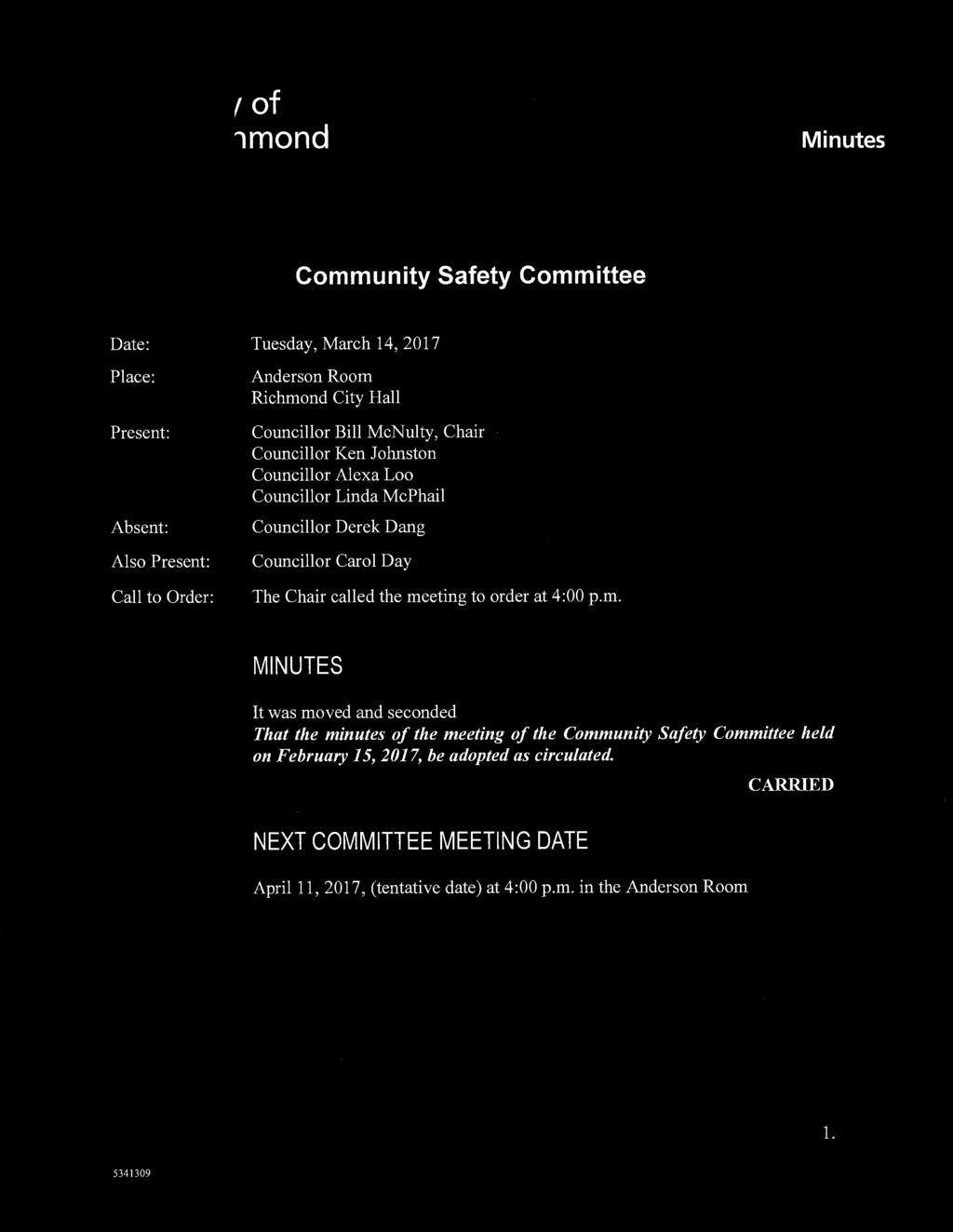 City of Richmond Minutes Community Safety Committee Date: Place: Present: Absent: Also Present: Call to Order: Tuesday, March 14, 2017 Anderson Room Richmond