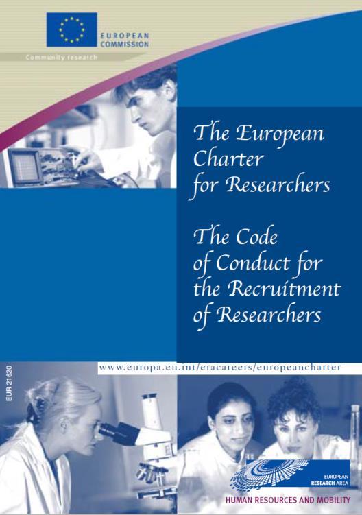 European Charter and Code of Conduct for the Recruitment of Researchers In 2005, the European Commission adopted a European Charter for Researchers and a Code of Conduct for the Recruitment of