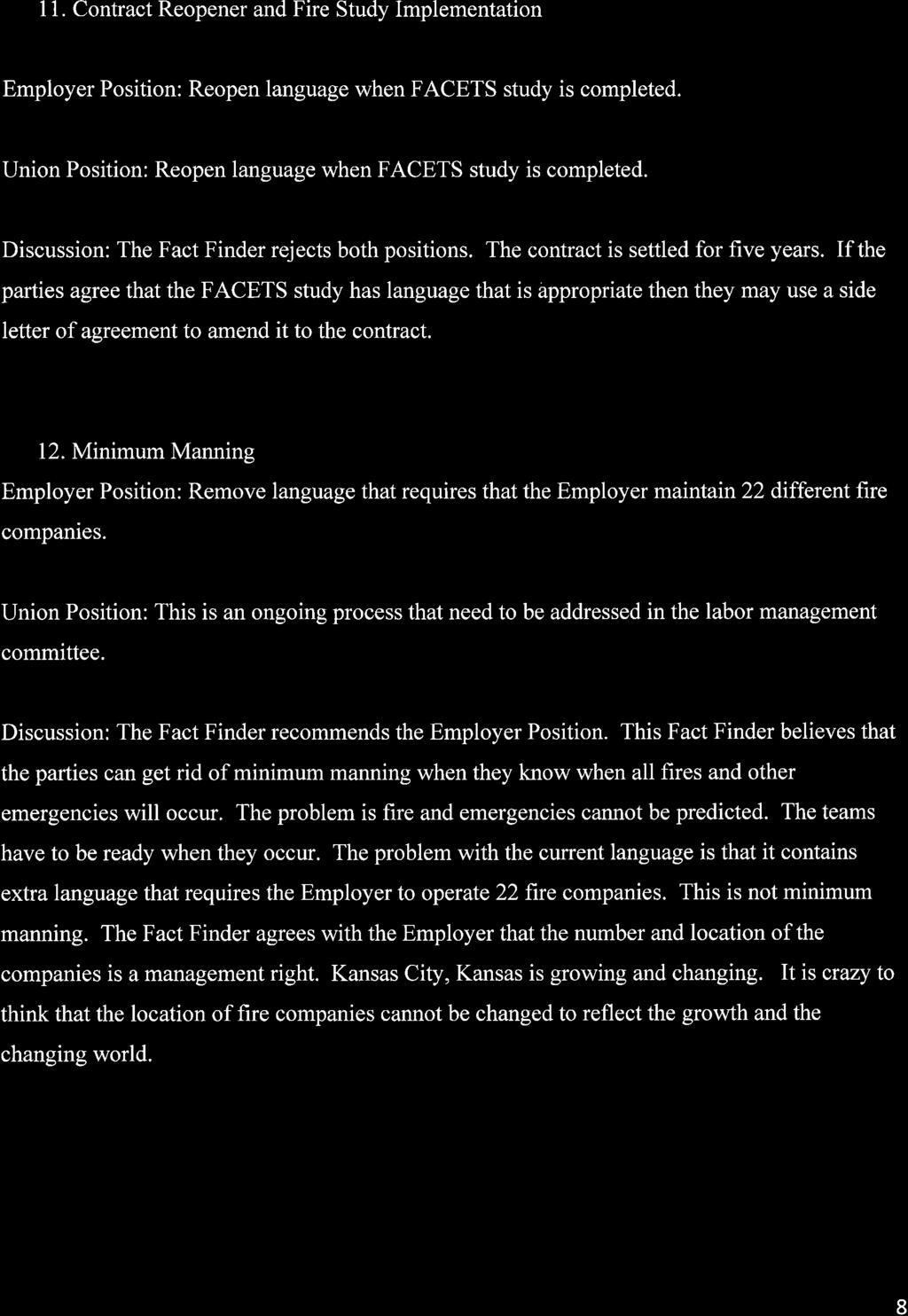 11. Contract Reopener and Fire Study Implementation Employer Position: Reopen language when FACETS study is completed. Union Position: Reopen language when FACETS study is completed.