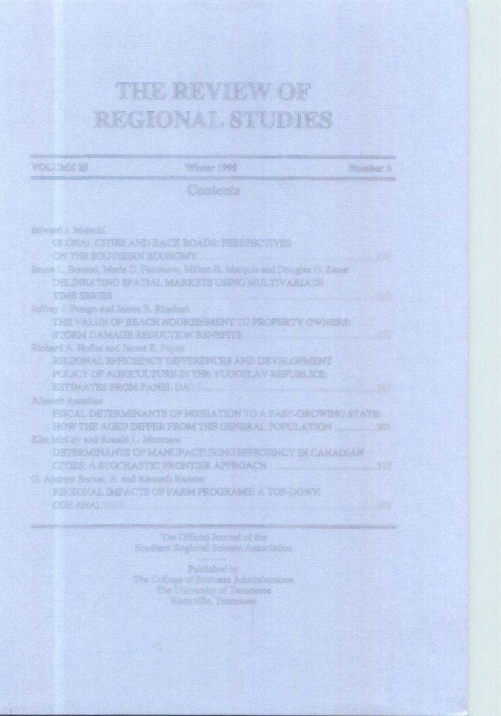 THE REVIEW OF REGIONAL STUDIES VOLUME25 Winter 1995 Contents Number3 Edward J. Malecki GLOBAL CITIES AND BACK ROADS: PERSPECTIVES ON THE SOUTHERN ECONOMY... 237 Bruce L. Benson, Merle D.