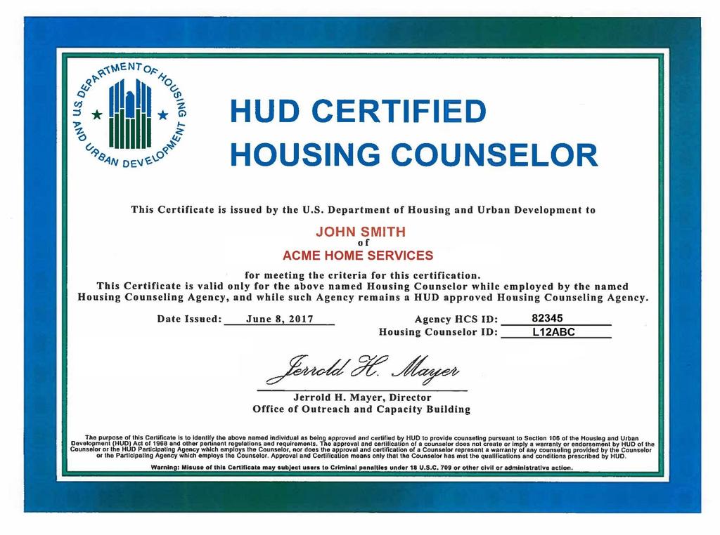 6. Once a certified counselor s employment is validated by the housing counseling agency, the HUD Certified Housing Counselor Certificate can be printed and/or downloaded.