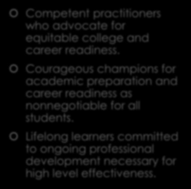 Competent practitioners who advocate for equitable  Courageous champions for academic