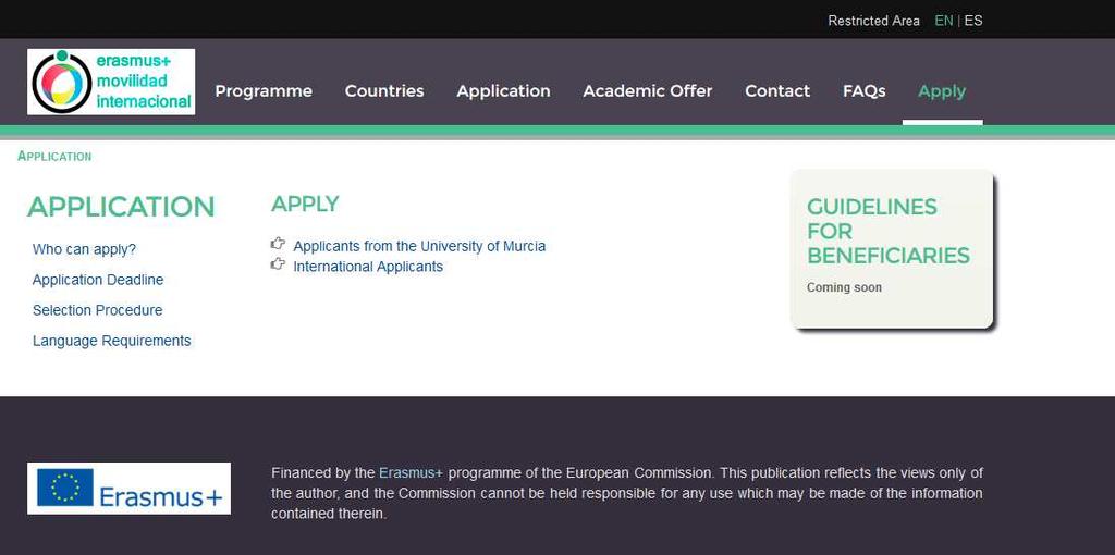 5. ONLINE APPLICATION Once the application is open, you will be able to apply for a scholarship through an online application in the webpage https://erasmusmi.um.es/.