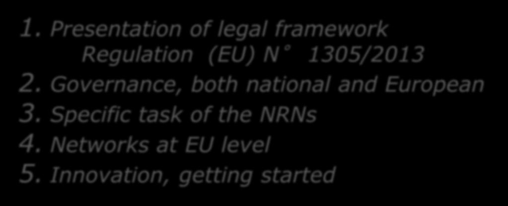 Setting the frame 1. Presentation of legal framework Regulation (EU) N 1305/2013 2.